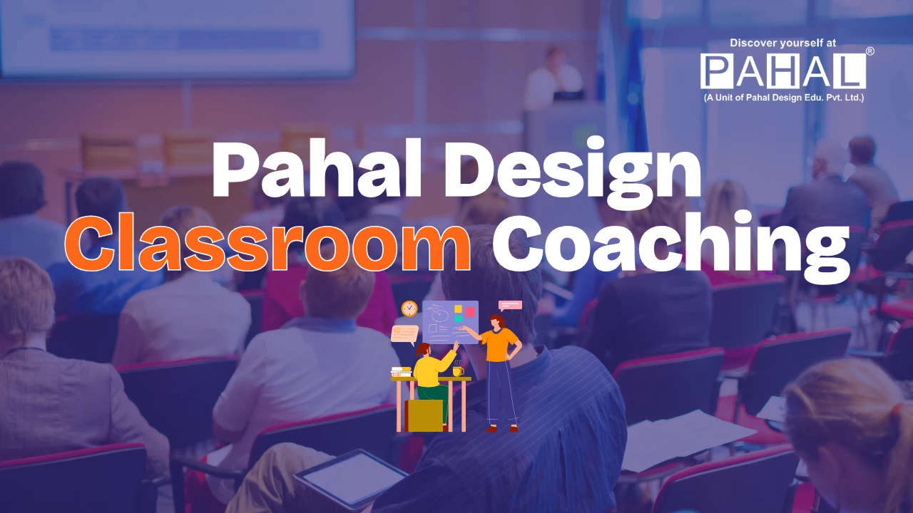 Pahal Design Classroom Coaching
